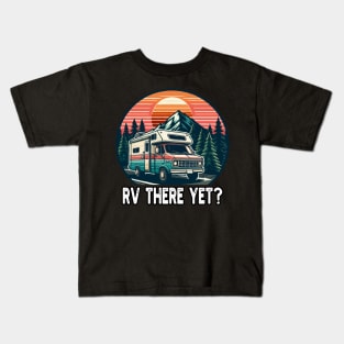 RV There Yet, Roadtrip Travel Kids T-Shirt